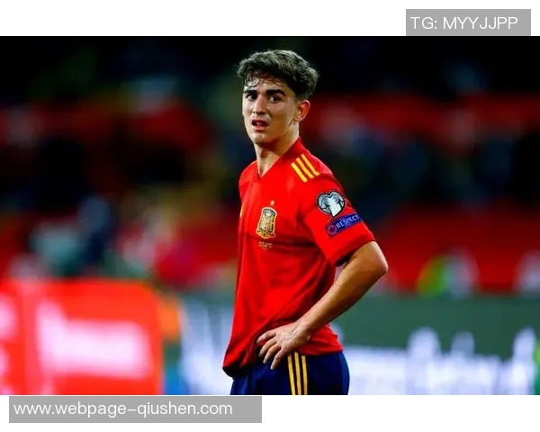 加维的崛起与未来展望：探索他在足球世界中的影响力与潜力